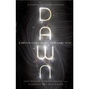 Dawn  A Protons Tale of All That Came to Be by Deborah Haarsma