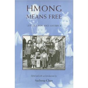 Hmong Means Free by Sucheng Chan