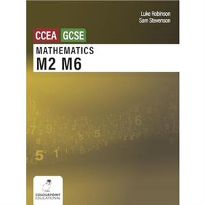 Mathematics M2 and M6 for CCEA GCSE Level by Sam Stevenson