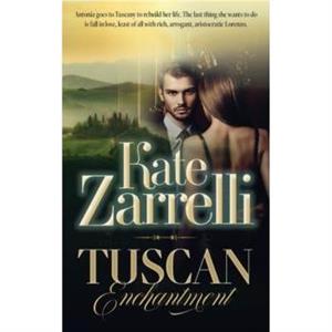 Tuscan Enchantment by Kate Zarrelli