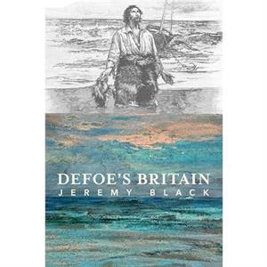 Defoes Britain by Jeremy Black