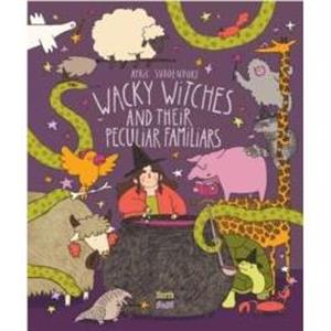 Wacky Witches and Their Peculiar Familiars by April Suddendorf