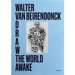 Draw the World Awake by Walter van Beirendonck