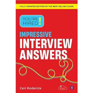 Youre Hired Impressive Interview Answers by Ceri Roderick