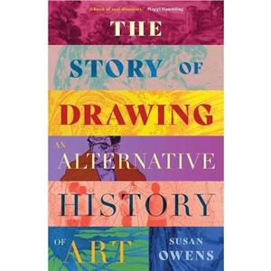 The Story of Drawing by Susan Owens