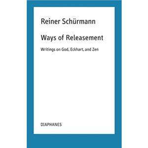 Ways of Releasement by Reiner Schurmann