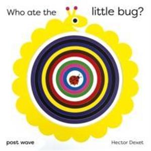 Who Ate the Little Bug by Hector Dexet