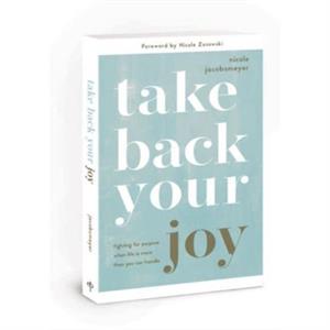 Take Back Your Joy by Nicole Jacobsmeyer