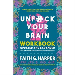 Unfuck Your Brain Workbook by Faith G. Harper