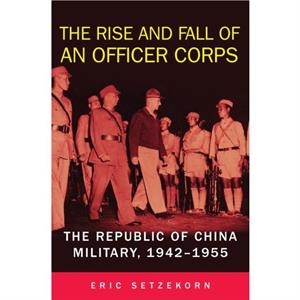 The Rise and Fall of an Officer Corps by Eric Setzekorn