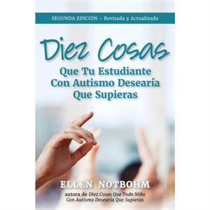 Diez cosas que su estudiante con autismo desearia que supiera by Ellen Notbohm