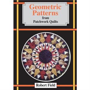 Geometric Patterns from Patchwork Quilts by Robert Field