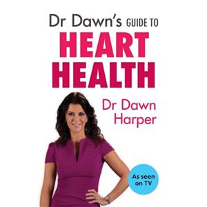 Dr Dawns Guide to Heart Health by Dawn Harper