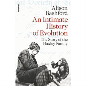 An Intimate History of Evolution by Alison Bashford