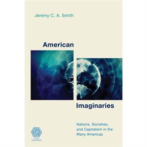 American Imaginaries by Smith & Jeremy C.A. & Associate Professor and Deputy Head of School of Arts & Humanities and Socia