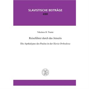 Reisefuehrer durch das Jenseits. Die Apokalypse des Paulus in der Slavia Orthodoxa by Nikolaos H Trunte