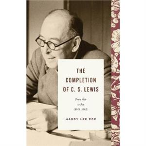 The Completion of C. S. Lewis by Harry Lee Poe