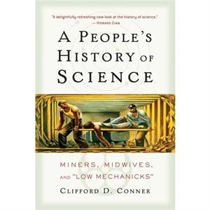 A Peoples History of Science by Clifford Conner