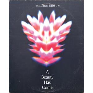 A Beauty Has Come by Jasmine Gibson