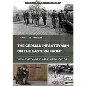 The German Infantryman on the Eastern Front by Richard CharltonTaylor