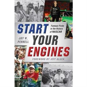 Start Your Engines by Jay W. Pennell