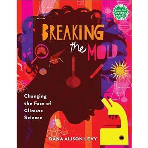 Breaking the Mold by Dana Alison Levy