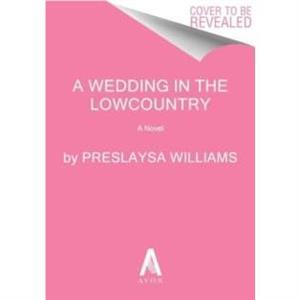 A Wedding in the Lowcountry by Preslaysa Williams