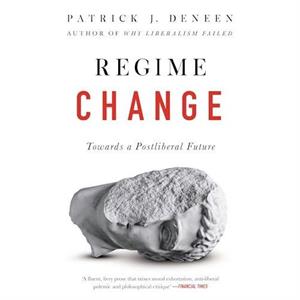 Regime Change by Patrick Deneen