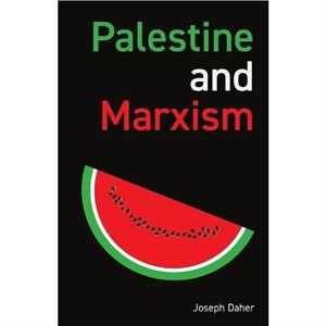 Palestine and Marxism by Joseph Daher