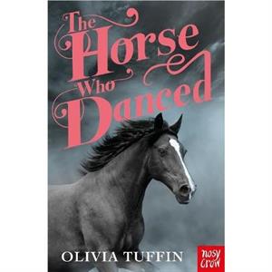 The Horse Who Danced by Olivia Tuffin