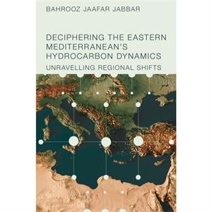 Deciphering the Eastern Mediterraneans Hydrocarbon Dynamics by Jabbar & Bahrooz Jaafar Mediterranean Institute for Regional Studies & Iraq