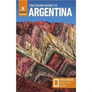 The Rough Guide to Argentina Travel Guide with eBook by Heather Jasper