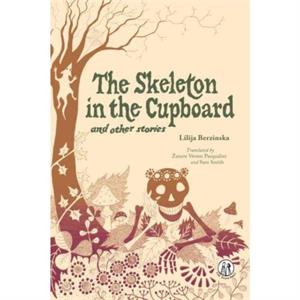 The Skeleton in the Cupboard by Lilija Berzinska