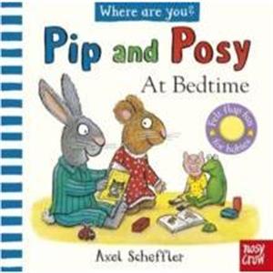 Pip and Posy Where Are You At Bedtime A Felt Flaps Book by Pip and Posy