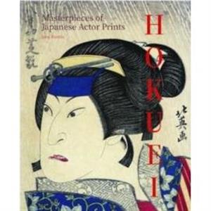 Hokuei Masterpieces of Japanese Actor Prints by John Fiorillo