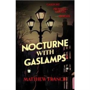 Nocturne with Gaslamps by Matthew Francis