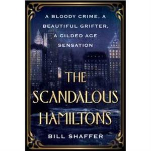 The Scandalous Hamiltons by Bill Shaffer