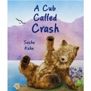 A Cub Called Crash by Sasha Kahn