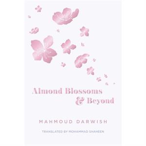 Almond Blossoms and Beyond by Mahmoud Darwish