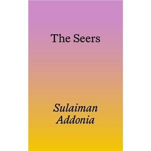 The Seers by Sulaiman Addonia