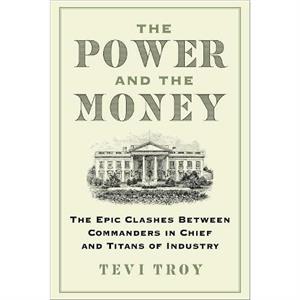 The Power and the Money by Tevi Troy