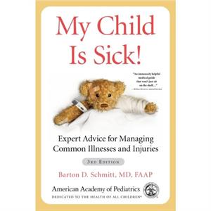 My Child Is Sick by Schmitt & MD & Barton D