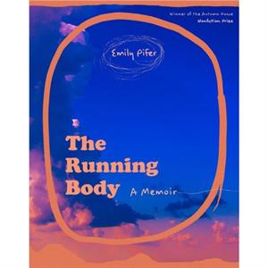 The Running Body  A Memoir by Emily Pifer