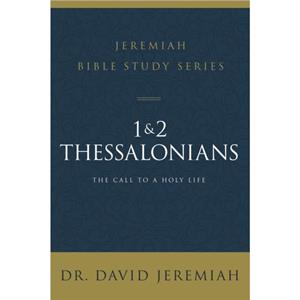 1 and 2 Thessalonians by Dr. David Jeremiah