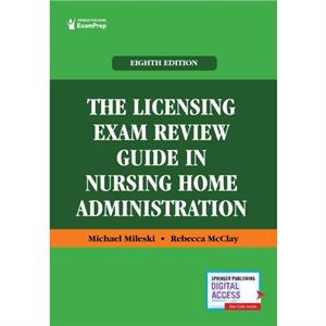 The Licensing Exam Review Guide in Nursing Home Administration by Mileski & Michael & DC & MPH & MHA & MSHEd & L