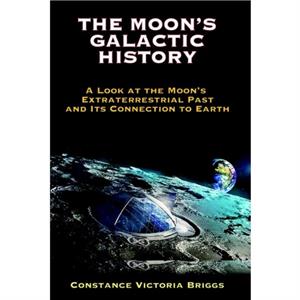 The Moons Galactic History by Constance Victoria Constance Victoria Briggs Briggs