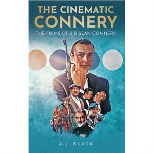 The Cinematic Connery by A. J. Black