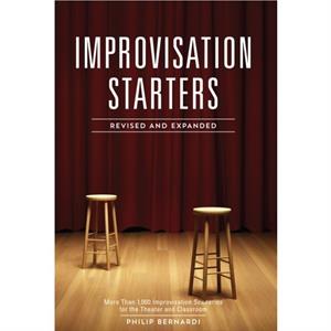 Improvisation Starters Revised and Expanded by Philip Bernardi