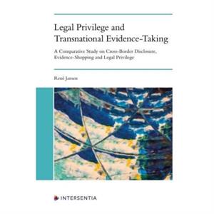 Legal Privilege and Transnational EvidenceTaking by Ren Jansen