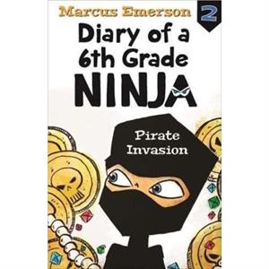 Pirate Invasion Diary of a 6th Grade Ninja Book 2 by Marcus Emerson